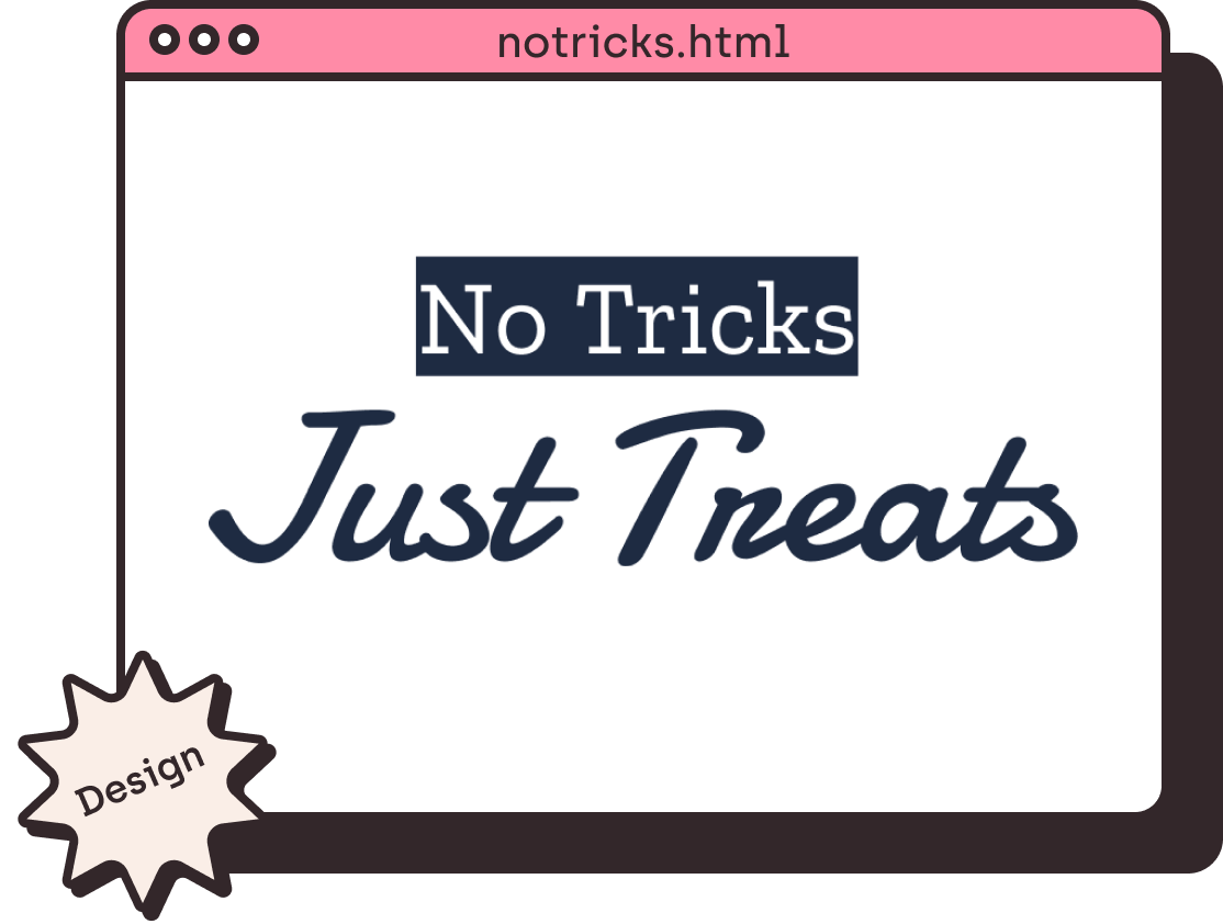 No Tricks Just Treats. Design.